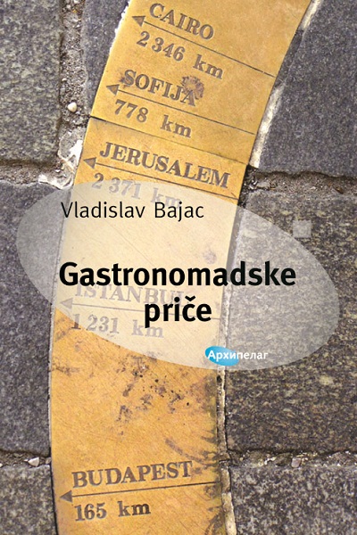 Arhipelag: Vladislav Bajac - Gastronomadske priče