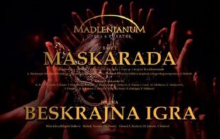 Opera i teatar Madlenianum: MASKARADA i BESKRAJNA IGRA