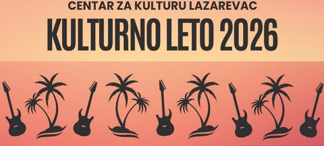 Kulturno leto 2026. u Lazarevcu
